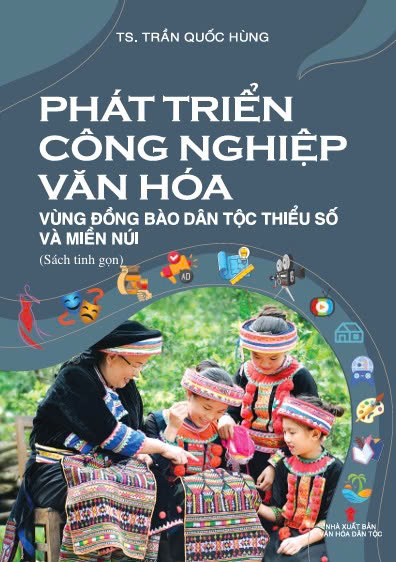 Phát triển công nghiệp văn hóa vùng đồng bào dân tộc thiểu số và miền núi (Sách tinh gọn)